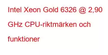 Intel Xeon Gold 6326 @ 2,90 GHz CPU-riktmärken och funktioner