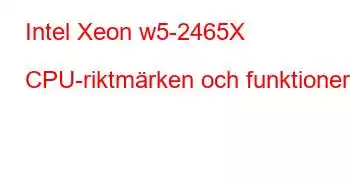 Intel Xeon w5-2465X CPU-riktmärken och funktioner