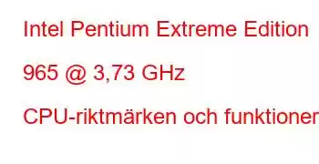 Intel Pentium Extreme Edition 965 @ 3,73 GHz CPU-riktmärken och funktioner