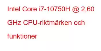 Intel Core i7-10750H @ 2,60 GHz CPU-riktmärken och funktioner