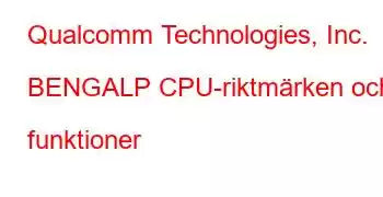 Qualcomm Technologies, Inc. BENGALP CPU-riktmärken och funktioner