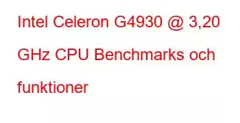 Intel Celeron G4930 @ 3,20 GHz CPU Benchmarks och funktioner