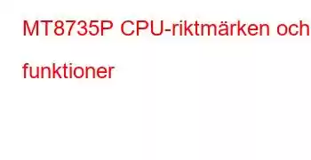 MT8735P CPU-riktmärken och funktioner