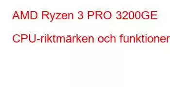 AMD Ryzen 3 PRO 3200GE CPU-riktmärken och funktioner