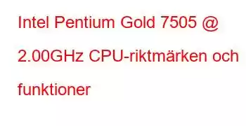 Intel Pentium Gold 7505 @ 2.00GHz CPU-riktmärken och funktioner