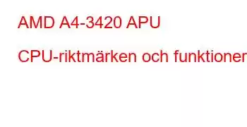 AMD A4-3420 APU CPU-riktmärken och funktioner