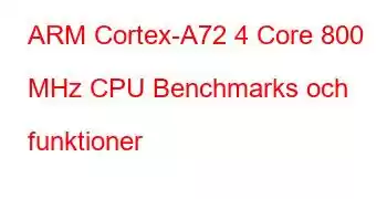 ARM Cortex-A72 4 Core 800 MHz CPU Benchmarks och funktioner