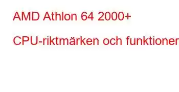 AMD Athlon 64 2000+ CPU-riktmärken och funktioner