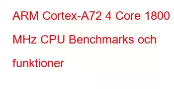 ARM Cortex-A72 4 Core 1800 MHz CPU Benchmarks och funktioner