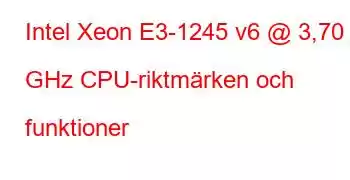 Intel Xeon E3-1245 v6 @ 3,70 GHz CPU-riktmärken och funktioner