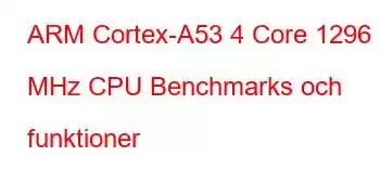 ARM Cortex-A53 4 Core 1296 MHz CPU Benchmarks och funktioner