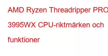 AMD Ryzen Threadripper PRO 3995WX CPU-riktmärken och funktioner