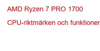 AMD Ryzen 7 PRO 1700 CPU-riktmärken och funktioner