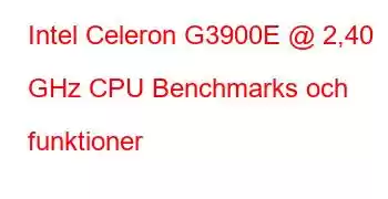 Intel Celeron G3900E @ 2,40 GHz CPU Benchmarks och funktioner