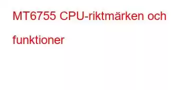 MT6755 CPU-riktmärken och funktioner