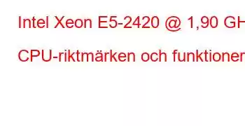 Intel Xeon E5-2420 @ 1,90 GHz CPU-riktmärken och funktioner