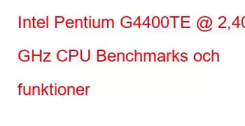 Intel Pentium G4400TE @ 2,40 GHz CPU Benchmarks och funktioner