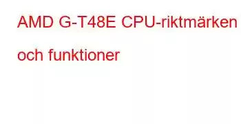 AMD G-T48E CPU-riktmärken och funktioner