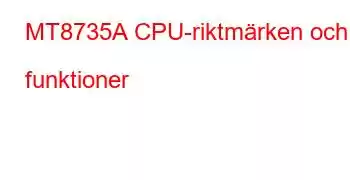 MT8735A CPU-riktmärken och funktioner