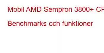 Mobil AMD Sempron 3800+ CPU Benchmarks och funktioner