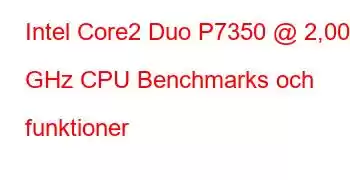 Intel Core2 Duo P7350 @ 2,00 GHz CPU Benchmarks och funktioner