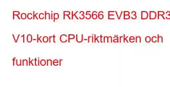 Rockchip RK3566 EVB3 DDR3 V10-kort CPU-riktmärken och funktioner