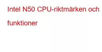 Intel N50 CPU-riktmärken och funktioner