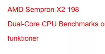 AMD Sempron X2 198 Dual-Core CPU Benchmarks och funktioner