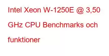 Intel Xeon W-1250E @ 3,50 GHz CPU Benchmarks och funktioner