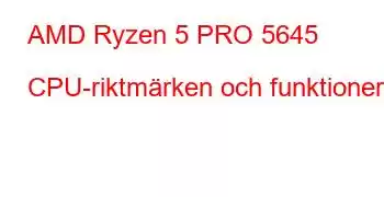 AMD Ryzen 5 PRO 5645 CPU-riktmärken och funktioner