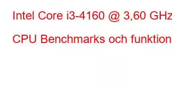 Intel Core i3-4160 @ 3,60 GHz CPU Benchmarks och funktioner