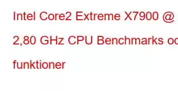 Intel Core2 Extreme X7900 @ 2,80 GHz CPU Benchmarks och funktioner