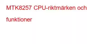 MTK8257 CPU-riktmärken och funktioner