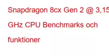 Snapdragon 8cx Gen 2 @ 3,15 GHz CPU Benchmarks och funktioner