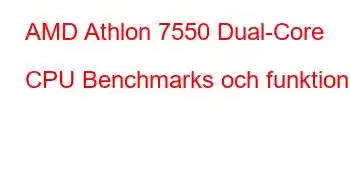 AMD Athlon 7550 Dual-Core CPU Benchmarks och funktioner