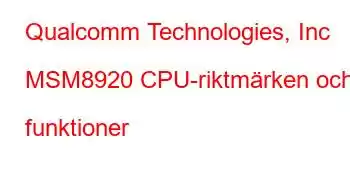 Qualcomm Technologies, Inc MSM8920 CPU-riktmärken och funktioner