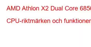 AMD Athlon X2 Dual Core 6850e CPU-riktmärken och funktioner