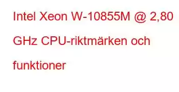 Intel Xeon W-10855M @ 2,80 GHz CPU-riktmärken och funktioner