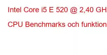 Intel Core i5 E 520 @ 2,40 GHz CPU Benchmarks och funktioner