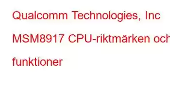 Qualcomm Technologies, Inc MSM8917 CPU-riktmärken och funktioner