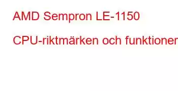 AMD Sempron LE-1150 CPU-riktmärken och funktioner