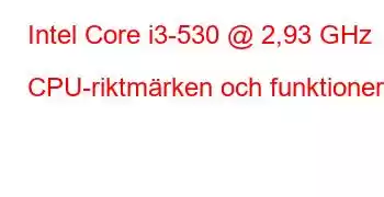 Intel Core i3-530 @ 2,93 GHz CPU-riktmärken och funktioner