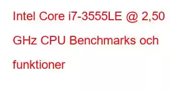 Intel Core i7-3555LE @ 2,50 GHz CPU Benchmarks och funktioner