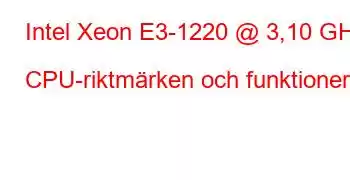 Intel Xeon E3-1220 @ 3,10 GHz CPU-riktmärken och funktioner