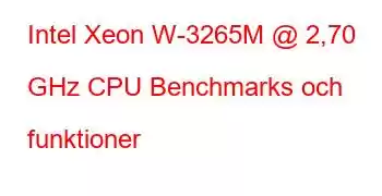 Intel Xeon W-3265M @ 2,70 GHz CPU Benchmarks och funktioner