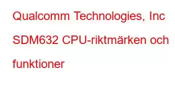 Qualcomm Technologies, Inc SDM632 CPU-riktmärken och funktioner