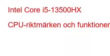 Intel Core i5-13500HX CPU-riktmärken och funktioner