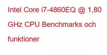 Intel Core i7-4860EQ @ 1,80 GHz CPU Benchmarks och funktioner