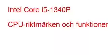 Intel Core i5-1340P CPU-riktmärken och funktioner