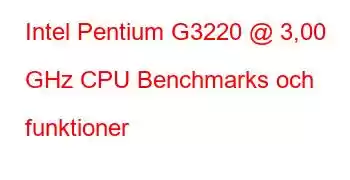 Intel Pentium G3220 @ 3,00 GHz CPU Benchmarks och funktioner